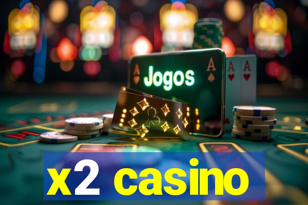 x2 casino